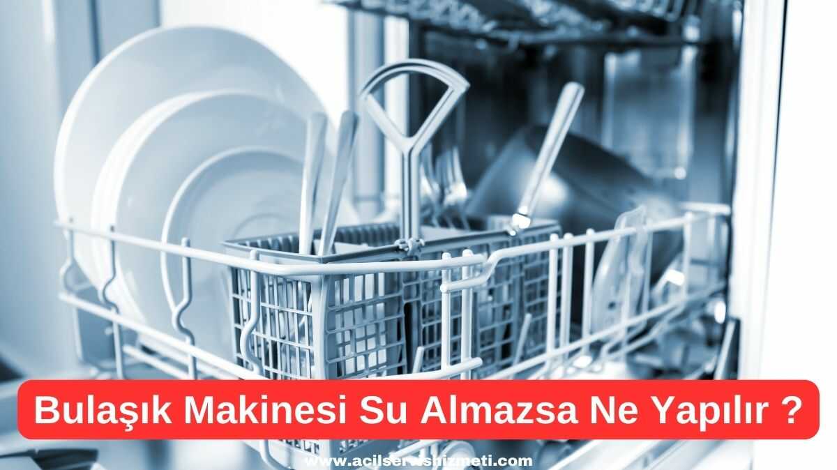 Finlux Bulaşık Makinesi Su Almıyorsa Ne Yapabiliriz?